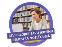 Kā ietaupīt laiku un atvieglot ikdienu semestra noslēgumā?